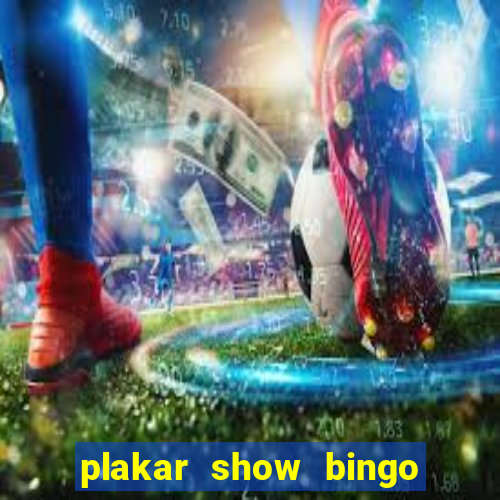 plakar show bingo ao vivo